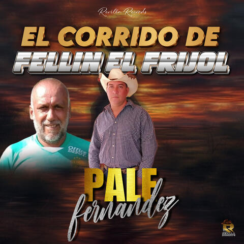 El Corrido de Fellin el Frijol