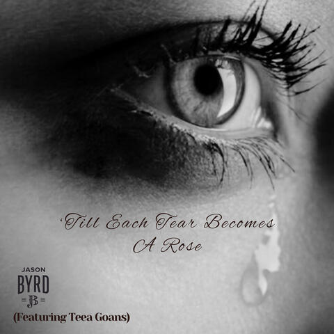 'Till Each Tear Becomes a Rose