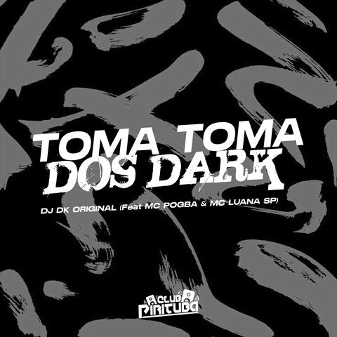 Toma Toma dos Dark