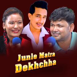 Junle Matra Dekhchha