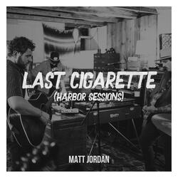 Last Cigarette (Harbor Sessions)