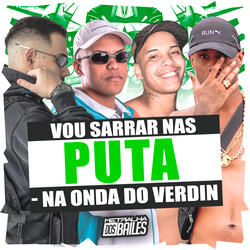 Vou Sarrar nas Puta - Na Onda do Verdin
