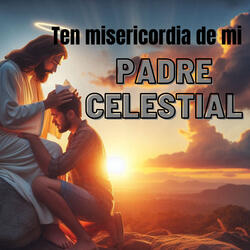 Ten Misericordia de Mi Padre Celestial