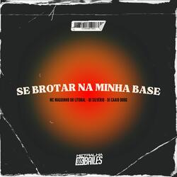 Se Brotar na Minha Base