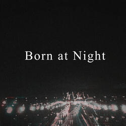 Born at Night