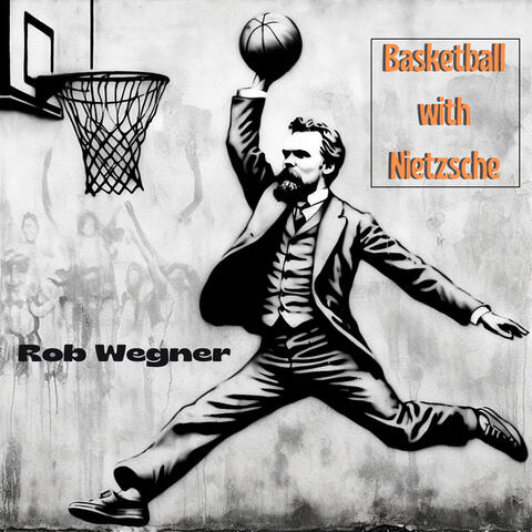 Basketball with Nietzsche