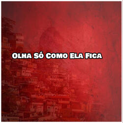 Olha Só Como Ela Fica