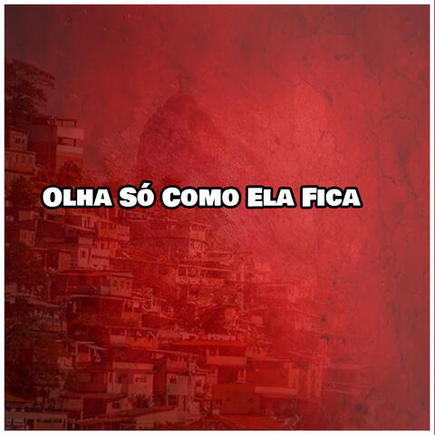 Olha Só Como Ela Fica