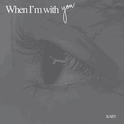 When I'm with You