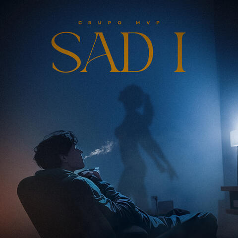 Sad I