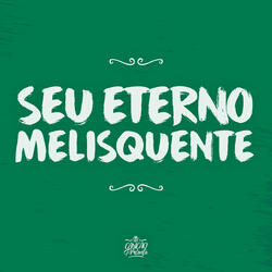 Seu Eterno Melisquente