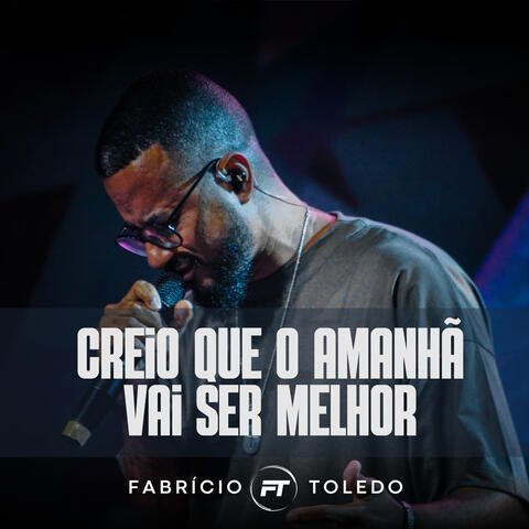 Creio Que o Amanhã Vai Ser Melhor