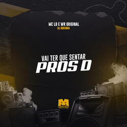 Vai Ter Que Sentar Pros D