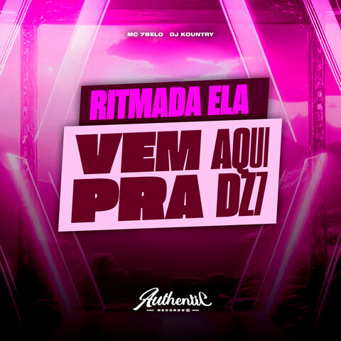Ritmada Ela Vem Aqui pra Dz7