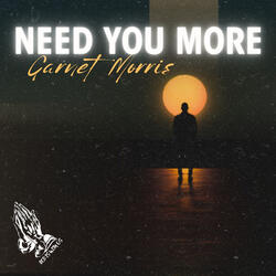 Need You More