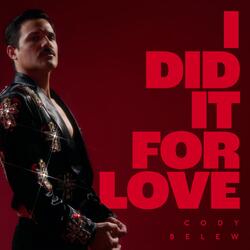 I Did It for Love