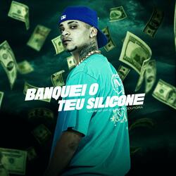 Banquei o Teu Silicone