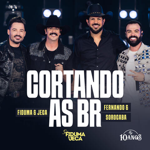 Cortando as BR (F&J 10 Anos)