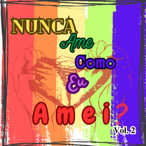 Nunca Ame Como Eu Amei, Vol. 2