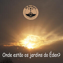 Onde Estão os Jardins do Éden?
