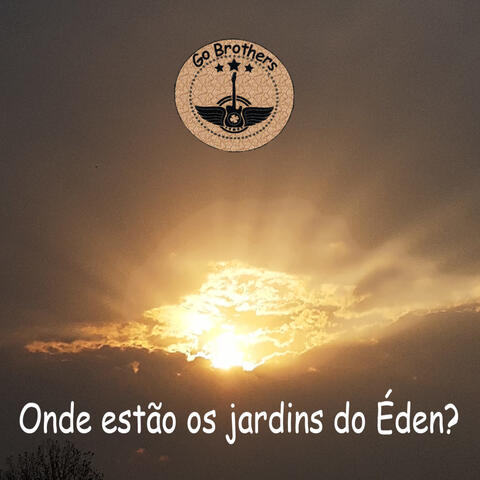 Onde Estão os Jardins do Éden?