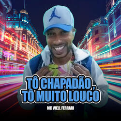 Tô Chapadão, Tô Muito Louco