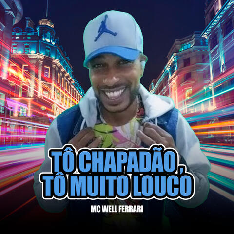 Tô Chapadão, Tô Muito Louco