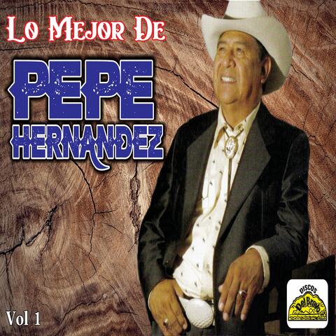 Lo Mejor de Pepe Hernández, Vol. 1