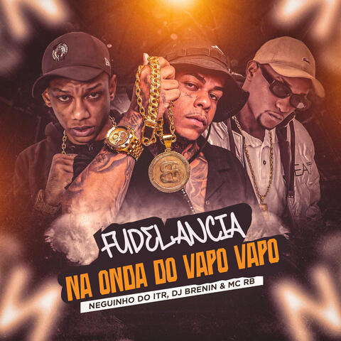 Fudelancia na Onda do Vapo Vapo