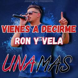 Vienes a Decirme / Ron y Vela