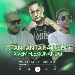 O Tan Tan Ta Batendo X Vem Flexionando