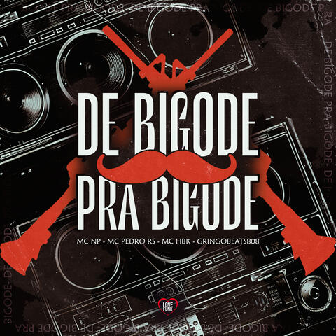 De Bigode pra Bigode