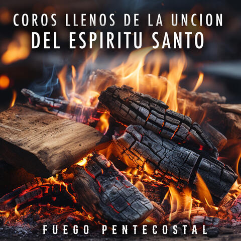 Coros Llenos de la Unción del Espíritu Santo