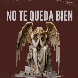 No Te Queda Bien