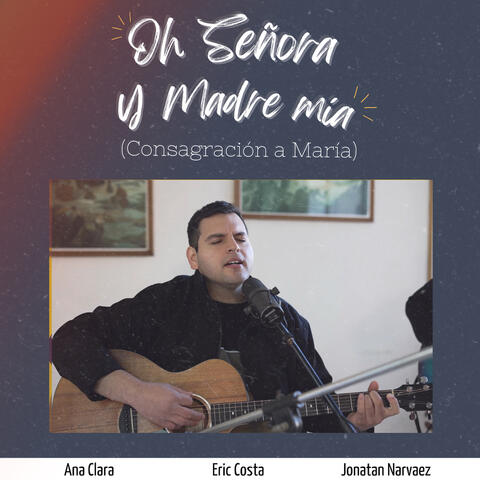 Oh Señora y Madre Mía (Consagración a María)