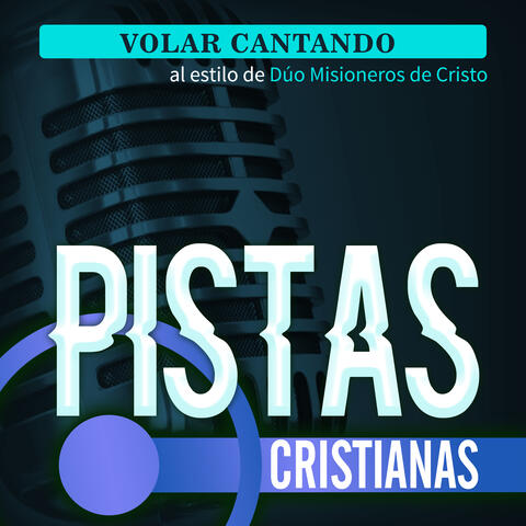 Volar Cantando al Estilo de Dúo Misioneros de Cristo