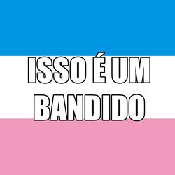 Isso É um Bandido