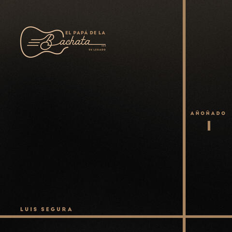 El Papá de la Bachata, Su Legado - Añoñado I