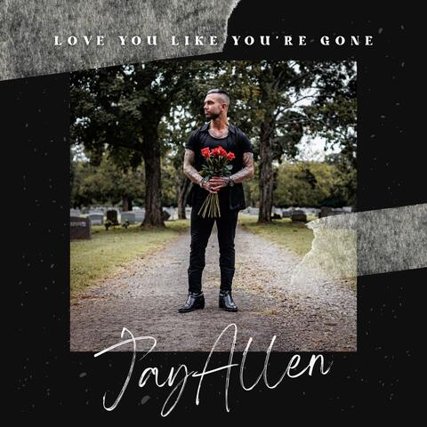 Love You Like You’re Gone