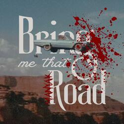 Bring Me That Road