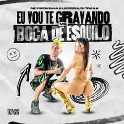 Eu Vou Te Gravando Vs Boca de Esquilo