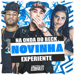 Na Onda do Beck, Novinha Experiente
