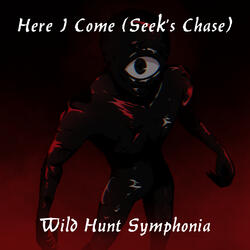 Here I Come (Seek's Chase)
