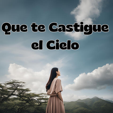 Que Te Castigue el Cielo