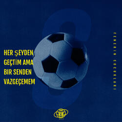 Her Şeyden Geçtim Ama Bir Senden Vazgeçemem