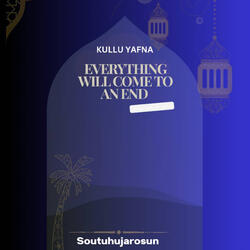 Kullu Yafna (Everything Will Come to an End)