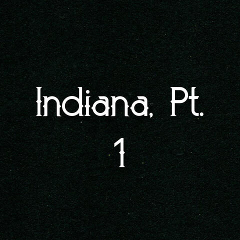 Indiana,  Pt. 1