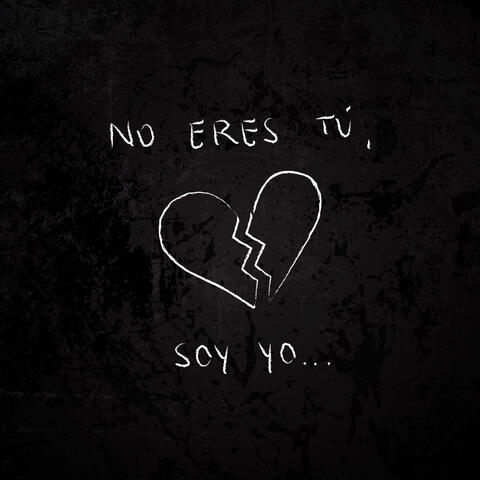 No Eres Tú, Soy Yo…