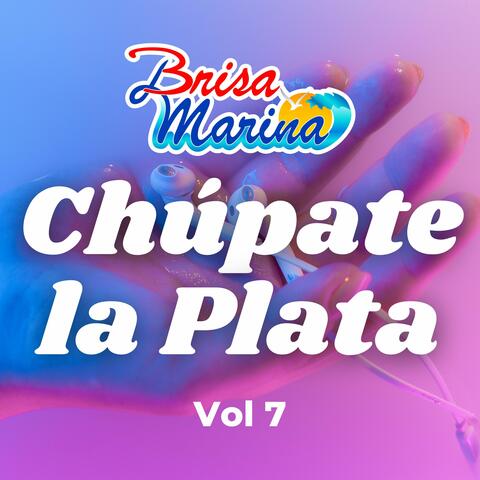 Chúpate la Plata, Vol 7