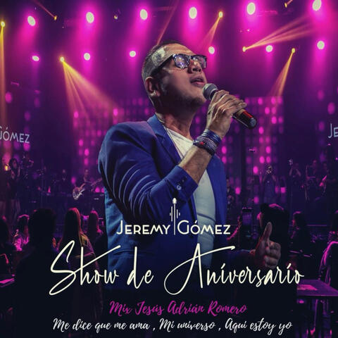 Show de Aniversario - Mix Jesús Adrián Romero - Me Dice Que Me Ama, Mi Universo, Aquí Estoy Yo